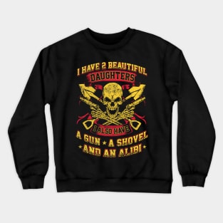 I have  beautiful daughters Crewneck Sweatshirt